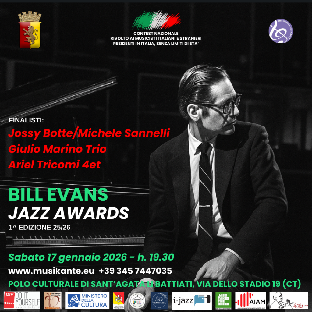 🎷 Bill Evans Jazz Awards – Finale Ufficiale!
📣 Annunciati i 3 progetti finalisti della 1ª edizione del concorso nazionale promosso da Musikante, rivolto a musicisti italiani e stranieri residenti in Italia, senza limiti di età!

🌟 FINALISTI SELEZIONATI
🔹 Jossy Botte / Michele Sannelli
🔹 Giulio Marino Trio
🔹 Ariel Tricomi 4et

📅 Sabato 17 gennaio 2026
🕢 Ore 19:30
📍 Teatro Comunale – Polo Culturale di Sant’Agata Li Battiati (CT)
📌 Via dello Stadio, 19 – In occasione della presentazione della stagione
🎶 BJF – Note in Teatro 2026

🎫 Biglietti disponibili su:
👉 www.diyticket.it

🎹 Una serata imperdibile dedicata al jazz contemporaneo, con:
✨ Le esibizioni live dei finalisti
🏆 La proclamazione del vincitore del BEJA 2025

👥 Commissione Esaminatrice
🎓 Angelo Di Leonforte (Presidente)
🎓 Guglielmo Beneventano
🎓 Gaetano Privitera
🎓 Roman Henry Clarke
🎓 Antonio Petralia

📩 Per info e contatti: award@musikante.eu

🌐 Sito ufficiale: www.musikante.eu

📱 Instagram & Facebook: @musikante.eu

✨ Un evento nel segno della creatività, della contaminazione stilistica e del linguaggio senza tempo di Bill Evans.
🎷 Vi aspettiamo!

#BillEvansJazzAwards #BEJA2025 #Musikante #NoteInTeatro2026
#JazzContest #JazzItalia #FinaleBEJA #GiovaniTalenti #JazzContestNazionale